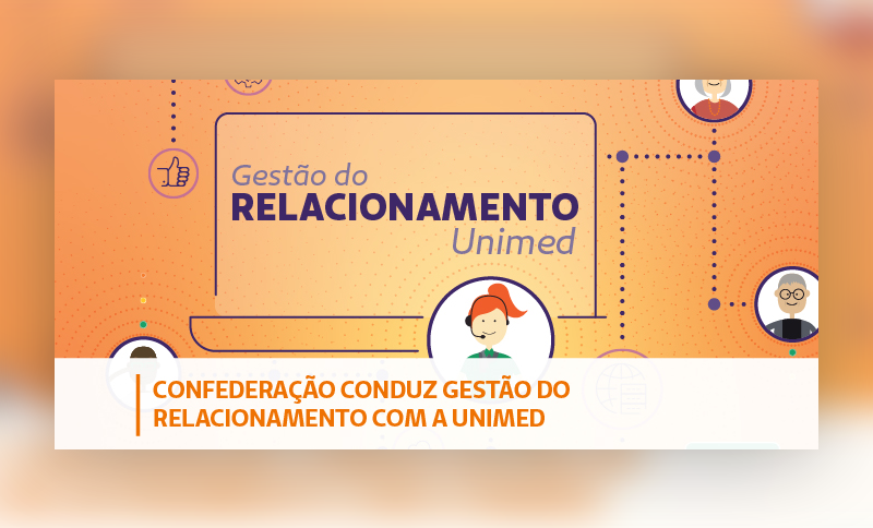 Confederação conduz gestão do relacionamento com a Unimed