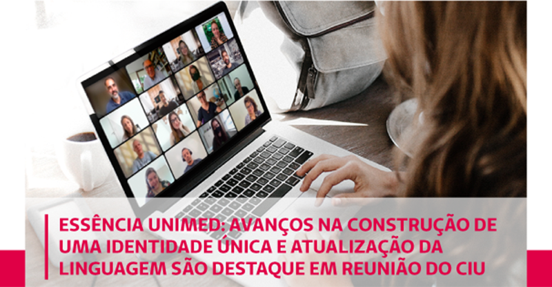 Essência Unimed: Avanços na construção de uma identidade única e atualização da linguagem são destaque em reunião da CIU