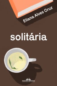Solitária – Eliana Alves Cruz 