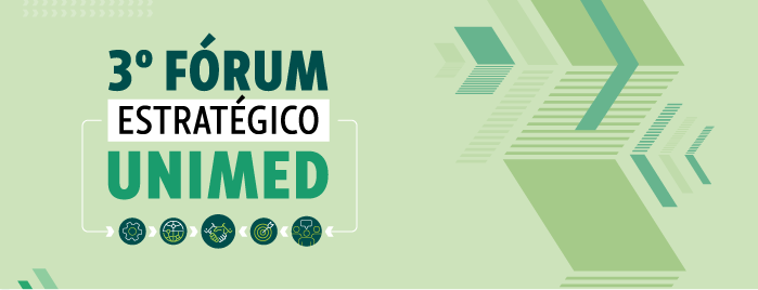 Conheça os temas que serão debatidos no 3° Fórum Estratégico Unimed 